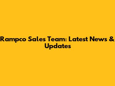 Rampco Sales Team: Latest News & Updates