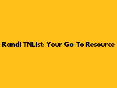Randi TNList: Your Go-To Resource