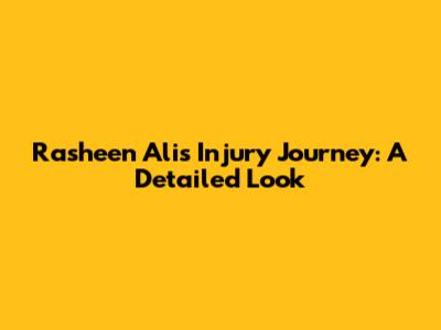 Rasheen Ali's Injury Journey: A Detailed Look
