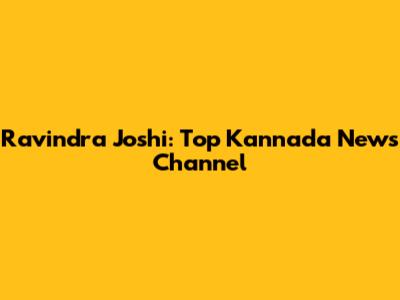 Ravindra Joshi: Top Kannada News Channel