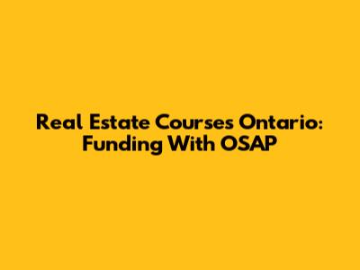 Real Estate Courses Ontario: Funding With OSAP