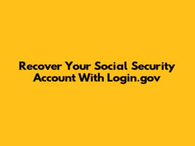 Recover Your Social Security Account With Login.gov