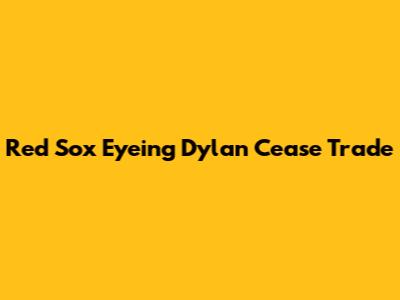 Red Sox Eyeing Dylan Cease Trade