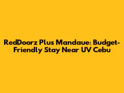 RedDoorz Plus Mandaue: Budget-Friendly Stay Near UV Cebu