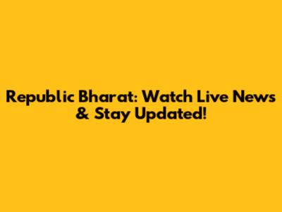 Republic Bharat: Watch Live News & Stay Updated!
