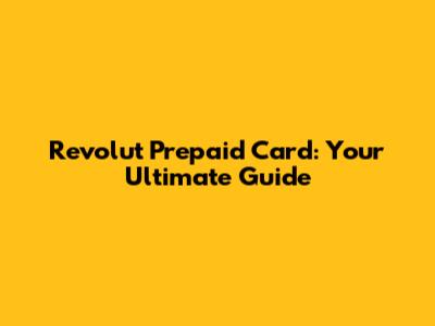 Revolut Prepaid Card: Your Ultimate Guide