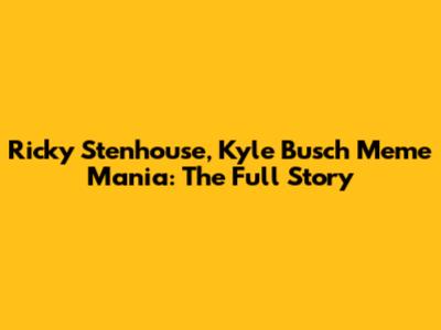 Ricky Stenhouse, Kyle Busch Meme Mania: The Full Story