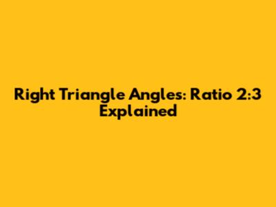 Right Triangle Angles: Ratio 2:3 Explained
