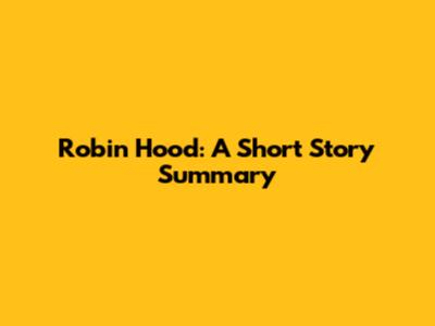 Robin Hood: A Short Story Summary