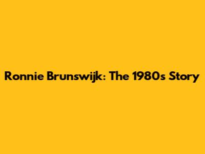 Ronnie Brunswijk: The 1980s Story