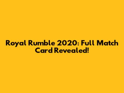 Royal Rumble 2020: Full Match Card Revealed!