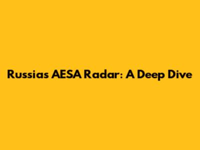 Russia's AESA Radar: A Deep Dive