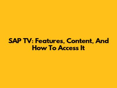 SAP TV: Features, Content, And How To Access It