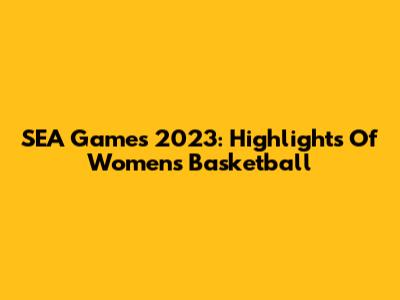 SEA Games 2023: Highlights Of Women's Basketball