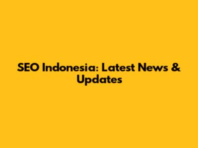 SEO Indonesia: Latest News & Updates