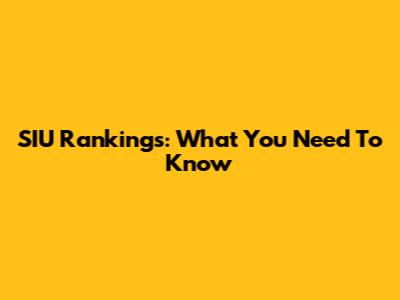 SIU Rankings: What You Need To Know