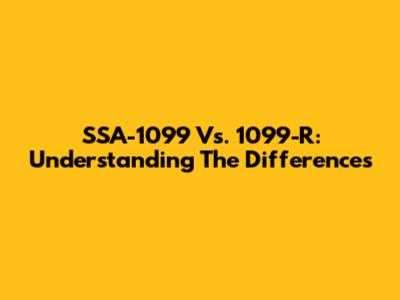 SSA-1099 Vs. 1099-R: Understanding The Differences