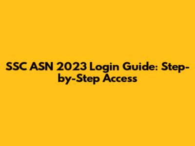 SSC ASN 2023 Login Guide: Step-by-Step Access