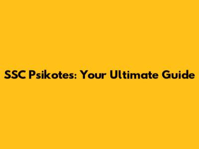 SSC Psikotes: Your Ultimate Guide