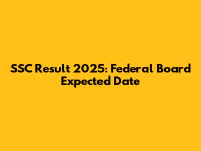 SSC Result 2025: Federal Board Expected Date