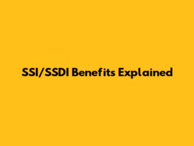 SSI/SSDI Benefits Explained