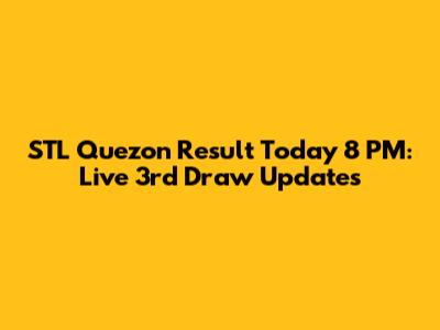 STL Quezon Result Today 8 PM: Live 3rd Draw Updates