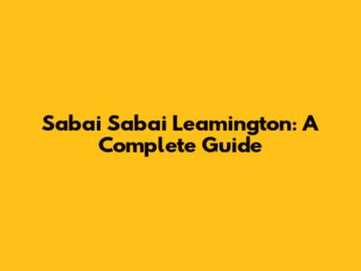 Sabai Sabai Leamington: A Complete Guide