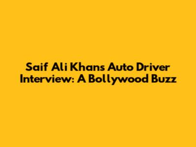 Saif Ali Khan's Auto Driver Interview: A Bollywood Buzz