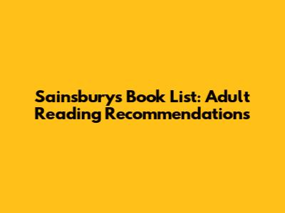 Sainsbury's Book List: Adult Reading Recommendations