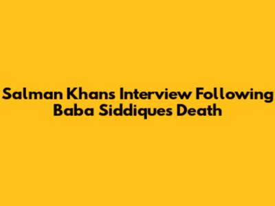 Salman Khan's Interview Following Baba Siddique's Death