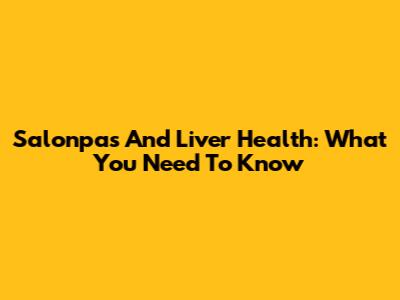 Salonpas And Liver Health: What You Need To Know