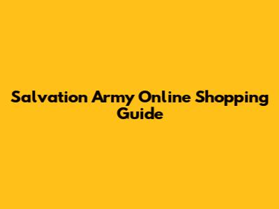 Salvation Army Online Shopping Guide