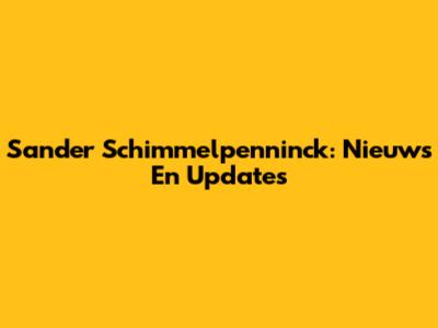 Sander Schimmelpenninck: Nieuws En Updates