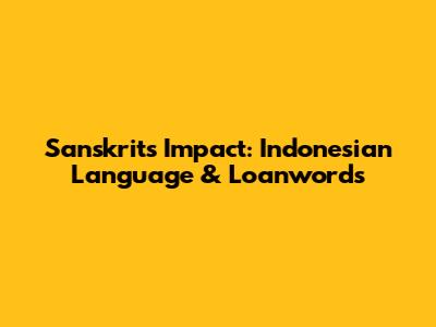 Sanskrit's Impact: Indonesian Language & Loanwords