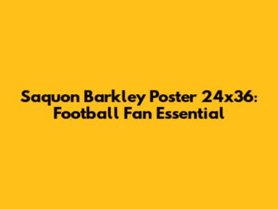 Saquon Barkley Poster 24x36: Football Fan Essential