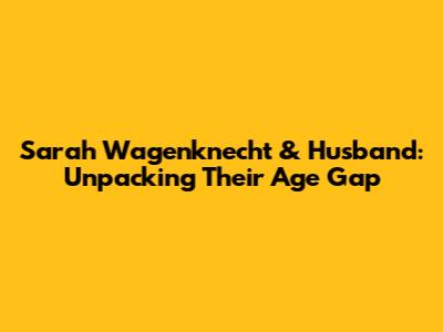 Sarah Wagenknecht & Husband: Unpacking Their Age Gap