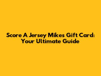 Score A Jersey Mike's Gift Card: Your Ultimate Guide