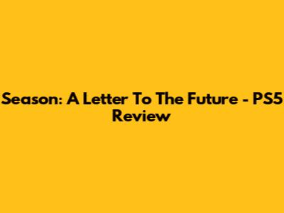 Season: A Letter To The Future - PS5 Review