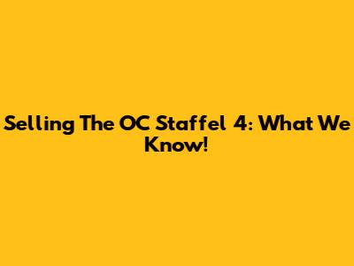 Selling The OC Staffel 4: What We Know!