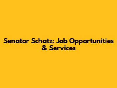 Senator Schatz: Job Opportunities & Services