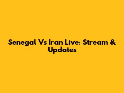 Senegal Vs Iran Live: Stream & Updates