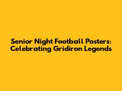 Senior Night Football Posters: Celebrating Gridiron Legends