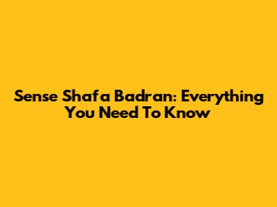 Sense Shafa Badran: Everything You Need To Know