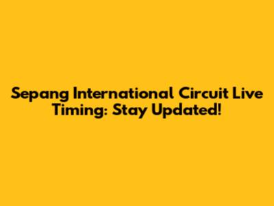Sepang International Circuit Live Timing: Stay Updated!