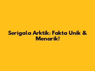 Serigala Arktik: Fakta Unik & Menarik!