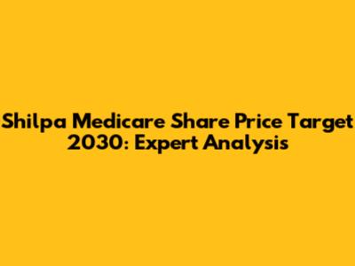 Shilpa Medicare Share Price Target 2030: Expert Analysis