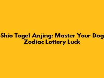 Shio Togel Anjing: Master Your Dog Zodiac Lottery Luck