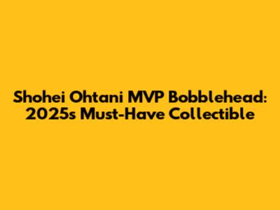 Shohei Ohtani MVP Bobblehead: 2025's Must-Have Collectible