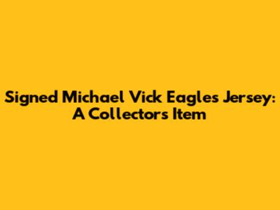 Signed Michael Vick Eagles Jersey: A Collector's Item
