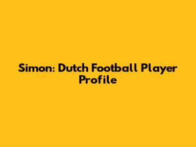Simon: Dutch Football Player Profile